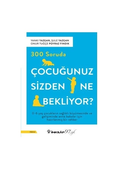 300 Soruda Çocuğunuz Sizden Ne Bekliyor / Prof. Dr. Yankı Yazgan