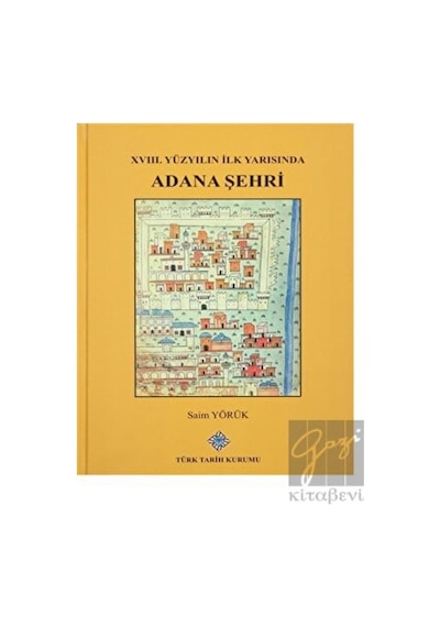 XVIII. Yüzyılın İlk Yarısında Adana Şehri -  Türk Tarih Kurumu Yayınları