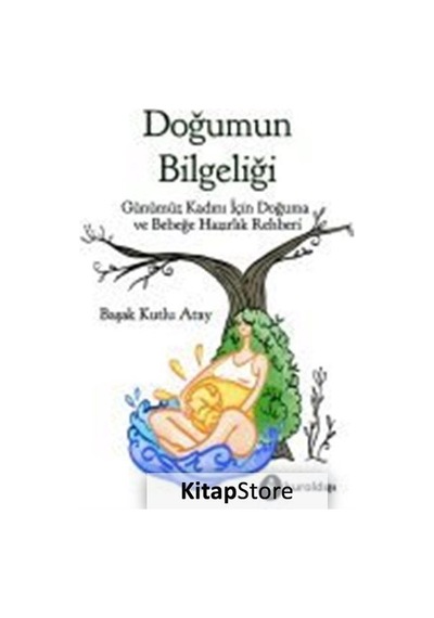 Doğumun Bilgeliği - Başak Kutlu Atay