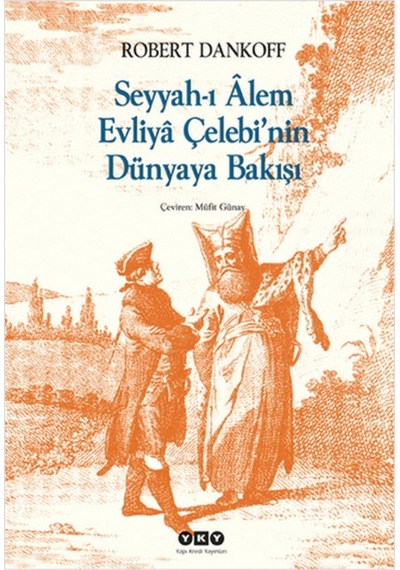 Seyyah-I Alem Evliya Çelebi'Nin Dünyaya Bakışı