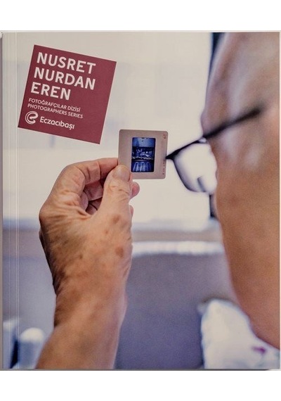 Nusret Nurdan Eren - Eczacıbaşı Fotoğrafçılar Dizisi 14- Eczacıbaşı Vakfı Yayınları