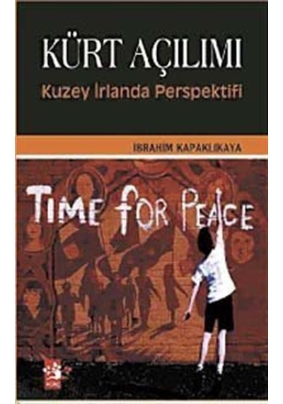 Kürt Açılımı - Kuzey İrlanda Perspektifi - İbrahim Kapaklıkaya - Ağaç Yayınları