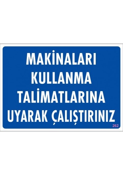 SÖNSAN UYARI LEVHALARI "MAKİNALARI KULLANMA TALİMATLARINA UYARAK ÇALIŞTIRINIZ" PVC 25*35