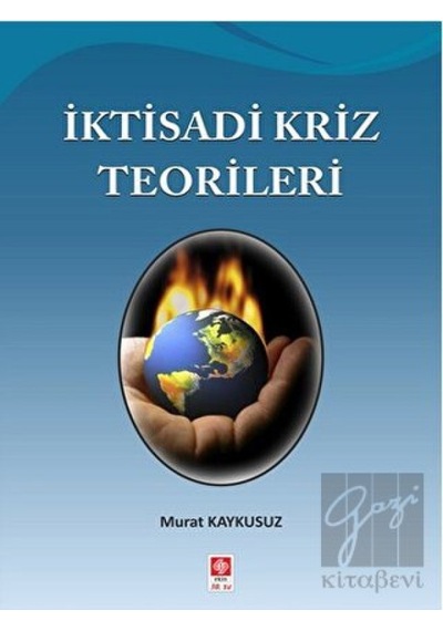 İktisadi Kriz Teorileri - Murat Kaykusuz - Ekin Basım Yayın