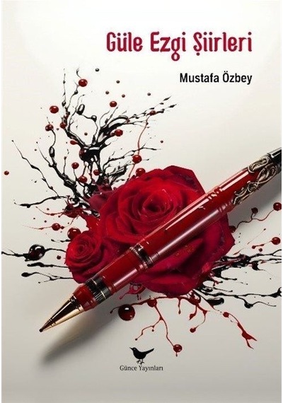 Güle Ezgi Şiirleri / Mustafa Özbey