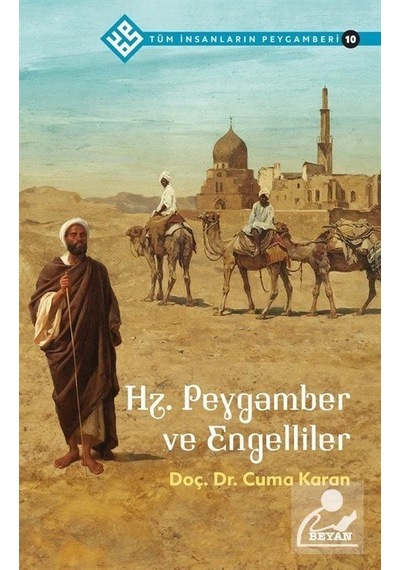 Hz.Peygamber ve Engelliler - Tüm İnsanların Peygamberi 10 - Cuma Karan - Beyan Yayınları