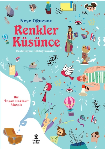 Renkler Küsünce - Bir İnsan Hakları Masalı - Neşe Oğuzsoy - Doğan Çocuk