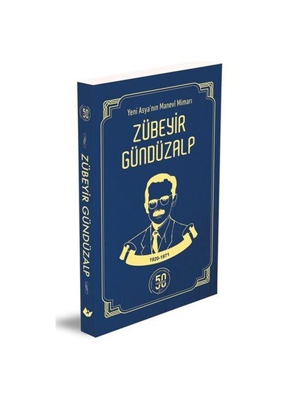 Yeni Asya'nın Manevi Mimarı Zübeyir Gündüzalp / Kolektif