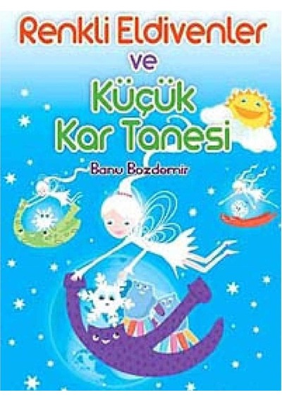 Renkli Eldivenler Ve Küçük Kar Tanesi - Banu Bozdemir