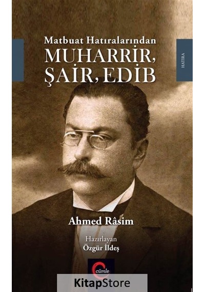 Matbuat Hatıralarından Muharrir Şair Edib - Ahmed Rasim - Cümle
