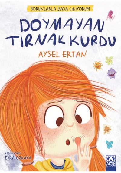 Doymayan Tırnak Kurdu - Sorunlarla Başa Çıkıyorum - Aysel Ertan - Altın Kitaplar