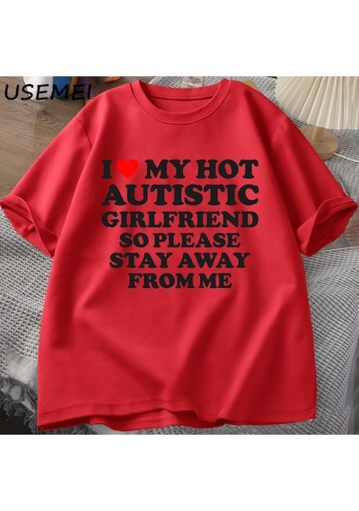Flood Of Style Sıcak Otistik Kız Arkadaşımı Seviyorum, Lütfen Benden Uzak Durun T-shirt Erkek Yaz Tee Gömlek Kırmızı