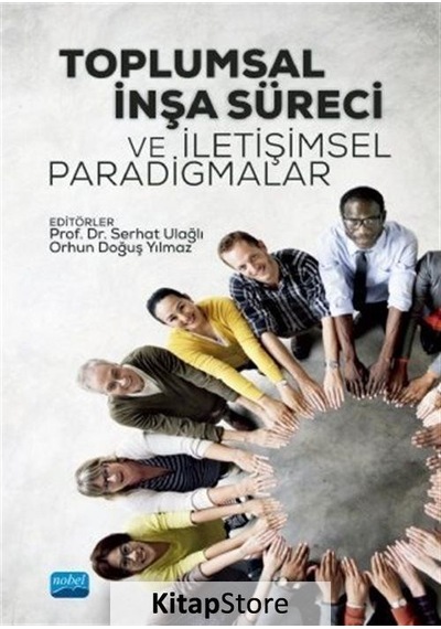 Toplumsal İnşa Süreci ve İletişimsel Paradigmalar- Nobel Akademik Yayıncılık