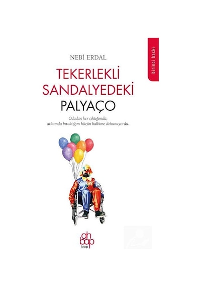 Tekerlekli Sandalyedeki Palyaço - Nebi Erdal - Ahbap Kitap