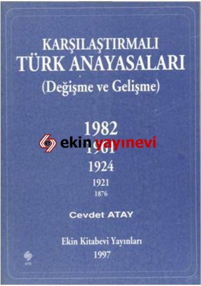 Karşılaştırmalı Türk Anayasaları Cevdet Atay/Cevdet Atay