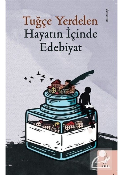 Hayatın İçinde Edebiyat - Tuğçe Yerdelen - ŞYK Kitap