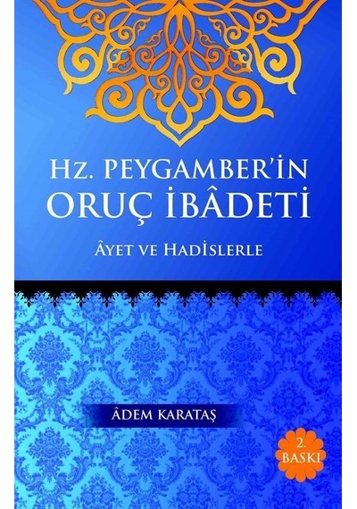Hz. Peygamberin Oruç İbadeti - Adem Karataş - Kitapmatik Yayınları