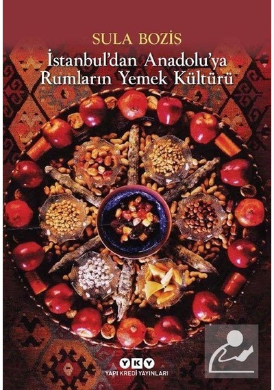 İstanbul'dan Anadolu'ya Rumların Yemek Kültürü - Sula Bozis - Yapı Kredi Yayınları