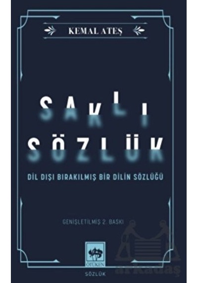 Saklı Sözlük - Dil Dışı Bırakılmış Bir Dilin Sözlüğü - Kemal Ateş - Ötüken Neşriyat
