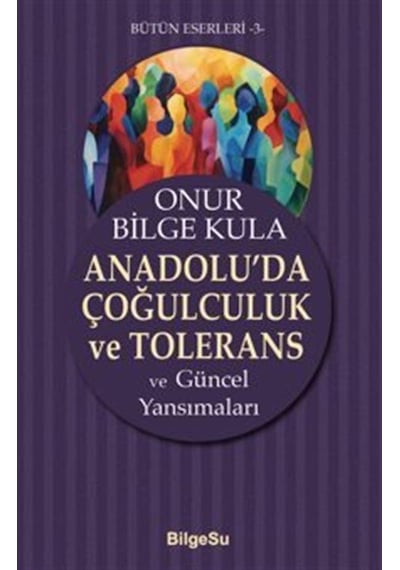 Anadolu'da Çoğulculuk Ve Tolerans / Onur Bilge Kula
