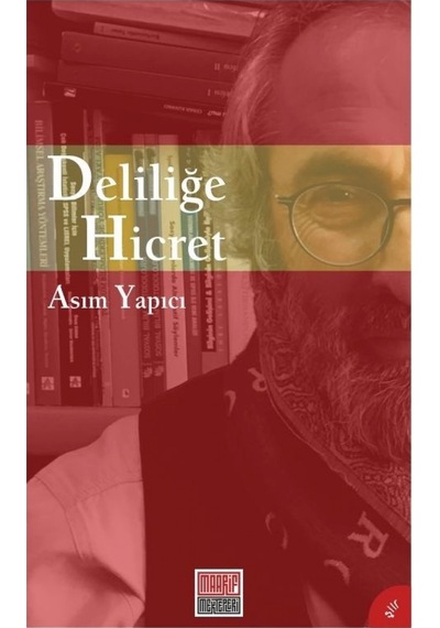 Deliliğe Hicret - Asım Yapıcı - Maarif Mektepleri