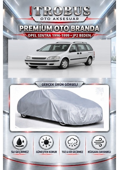 Opel Sintra 2.0/2.2/3.0 Dizel 1996-1999 Uyumlu Premium Araba Brandası Oto Branda Jp2 Beden