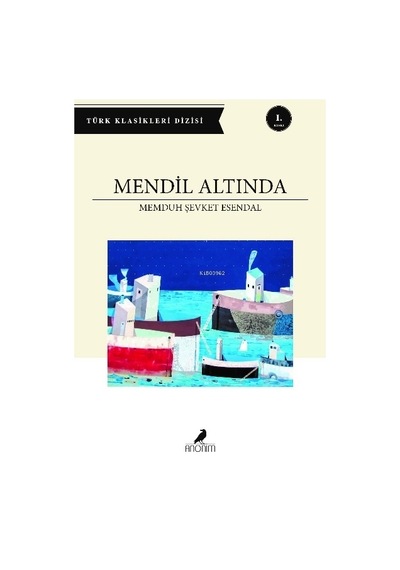 Mendil Altında - Türk Klasikleri Dizisi - Memduh Şevket Esandal - Anonim Yayınları