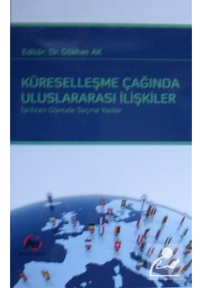 Küreselleşme Çağında Uluslararası Ilişkiler / Gökhan Ak