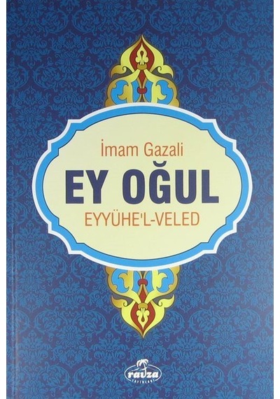 Ey Oğul-Eyyühe'l-Veled - İmam Gazali - Ravza Yayınları