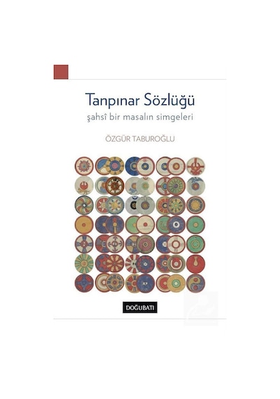 Tanpınar Sözlüğü-Şahsi Bir Masalın Simgeleri - Özgür Taburoğlu - Doğu Batı Yayınları
