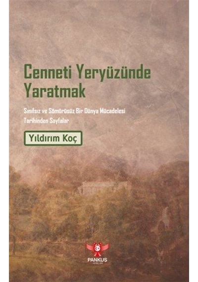 Cenneti Yeryüzünde Yaratmak & Sınıfsız Ve Sömürüsüz Bir Dünya ...