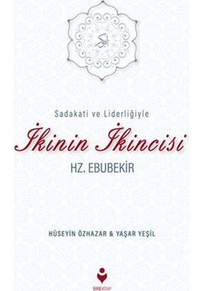 Sadakati ve Liderliğiyle İkinin İkincisi Hz. Ebubekir / Hüseyi...