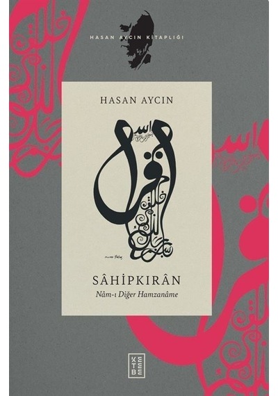 Sahipkıran - Nam-ı Diğer Hamzaname - Hasan Aycın - Ketebe