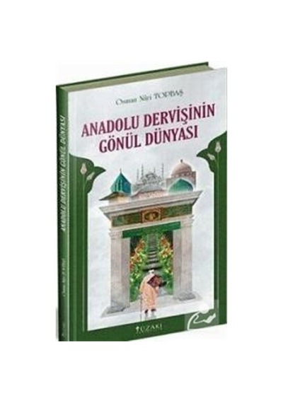 Anadolu Dervişinin Gönül Dünyası - Osman Nuri Topbaş - Yüzakı Yayıncılık