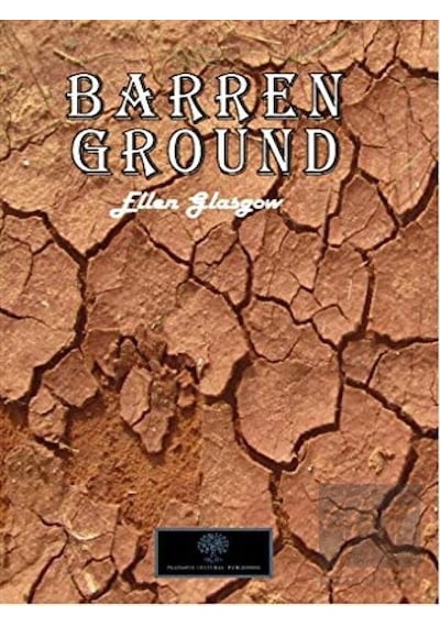 Barren Ground - Ellen Glasgow - Platanus Publishing