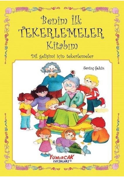 Benim İlk Tekerlemeler Kitabım - Dil Gelişimi için Tekerlemeler- Yumurcak Yayınları