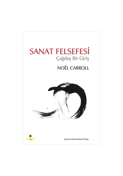 Sanat Felsefesi - Çağdaş Bir Giriş - Noel Carrol - Ütopya Yayınevi