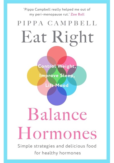 Eat Right, Balance Hormones: Simple Strategies And Delicious Food For Healthy Hormones