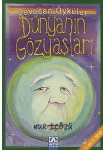 Dünyanın Gözyaşları - Sevecen Öyküler - Nur İçözü - Altın Kitaplar
