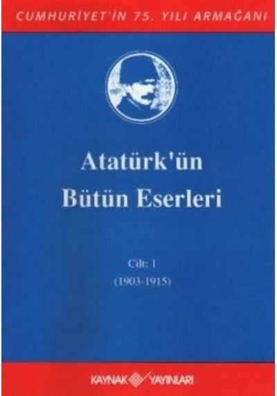 Atatürk'ün Bütün Eserleri Cilt: 1 1903 - 1915