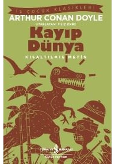 Kayıp Dünya-Kısaltılmış Metin - Sir Arthur Conan Doyle - İş Bankası Kültür Yayınları