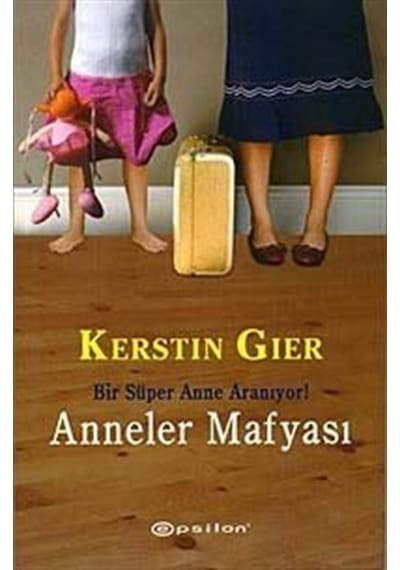 Anneler Mafyası / Kerstin Gier