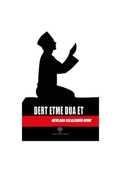 Dert Etme Dua Et - Mevlana Celaleddin-i Rumi - Platanus Publishing