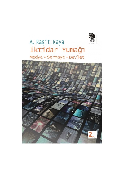 İktidar Yumağı - A. Raşit Kaya - İmge Kitabevi