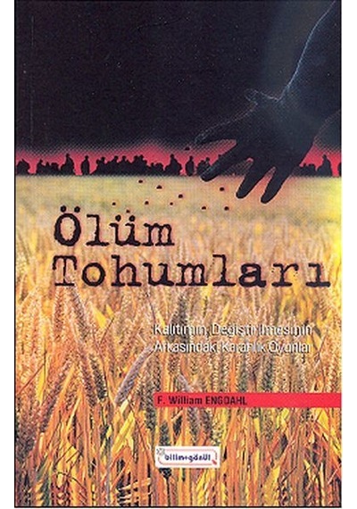 Ölüm Tohumları - William Engdahl - Bilim+Gönül
