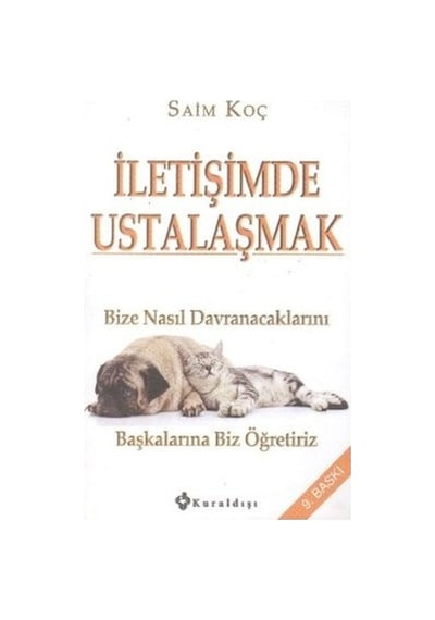İletişimde Ustalaşmak - Saim Koç - Kuraldışı Yayınları