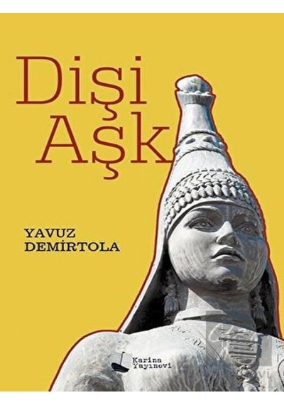 Dişi Aşk - Yavuz Demirtola - Karina Yayınevi
