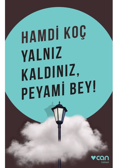 Yalnız Kaldınız, Peyami Bey! - Hamdi Koç - Can Yayınları