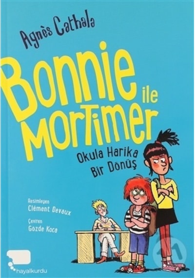 Bonnie ile Mortimer Okula Harika Bir Dönüş - Agnes Cathala - Hayalkurdu Yayınları
