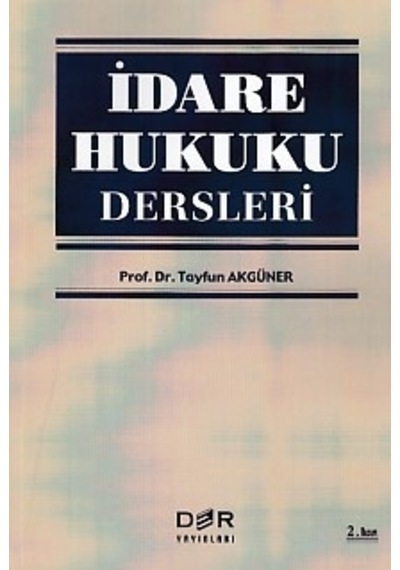 İdare Hukuku Dersleri - Tayfun Akgüner -  Pertev Bilgen - Der Yayınları
